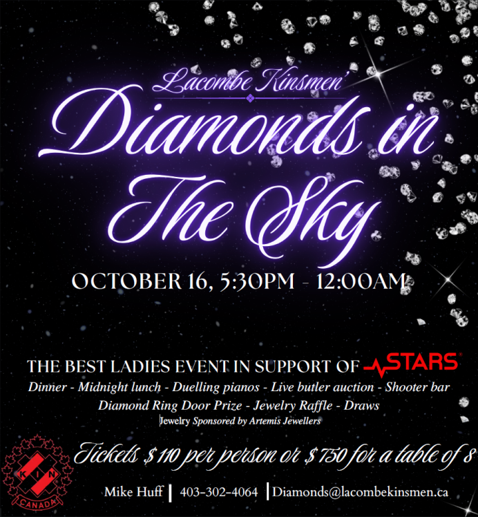 Diamonds In The Sky Friday October 16 2026 5:30 PM 
Lacombe Memorial Centre Ladies come enjoy a semi-formal night out in support of STARS and the Lacombe Kinsmen Club